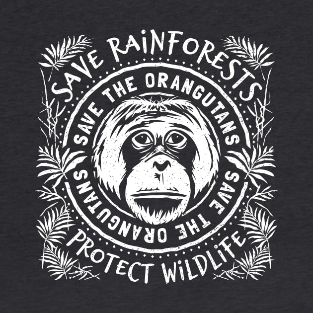 Save The Orangutan - Save Rainforests Protect Wildlife by bangtees